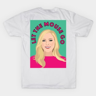 Sutton Stracke | LET THE MOUSE GO | Real Housewives of Beverly Hills T-Shirt